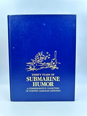 Seller image for Thirty Years of Submarine Humor A Commemorative Collection of Dolphin Calender Cartoons for sale by Dean Family Enterprise
