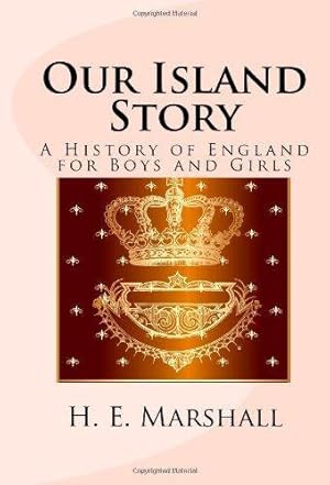 Image du vendeur pour Our Island Story: A History of England for Boys and Girls mis en vente par WeBuyBooks