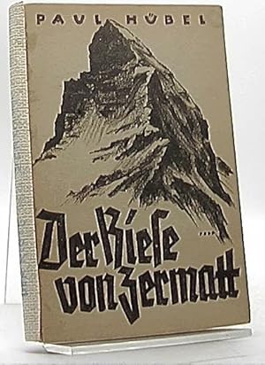 Der Riese von Zermatt Mit dem Eigenbericht des Nordwand-Besiegers Toni Schmid.