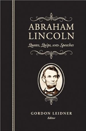 Bild des Verkufers fr Abraham Lincoln: Quotes, Quips, and Speeches zum Verkauf von WeBuyBooks