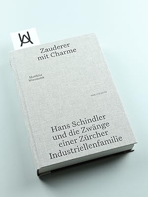 Imagen del vendedor de Zauderer mit Charme. Hans Schindler und die Zwnge einer Zrcher Industriellenfamile. a la venta por Antiquariat Uhlmann