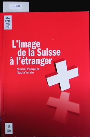 Imagen del vendedor de L'image de la Suisse  l'tranger. a la venta por Antiquariat Bookfarm