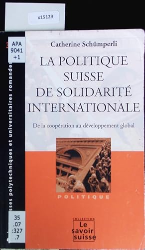 Imagen del vendedor de La politique suisse de solidarit internationale. De la coopration au dveloppement global. a la venta por Antiquariat Bookfarm