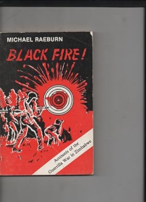 Image du vendeur pour Black Fire!: Accounts of the Guerrilla War in Zimbabwe mis en vente par WeBuyBooks