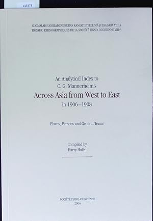 Seller image for An analytical index to C. G. Mannerheim's Across Asia from West to East in 1906 - 1908. Places, persons and general terms. for sale by Antiquariat Bookfarm