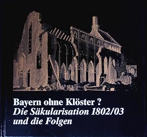 Bild des Verkufers fr Bayern ohne Klster? Ausstellungskataloge der staatlichen Archive Bayerns. zum Verkauf von Antiquariat Bookfarm