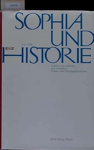 Bild des Verkufers fr Sophia und Historie. Aufstze zur stlichen und westlichen Geistes- und Theologiegeschichte. zum Verkauf von Antiquariat Bookfarm