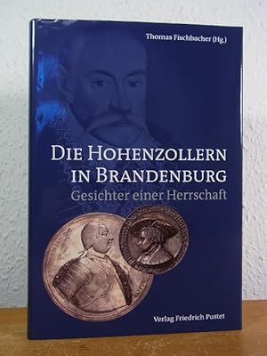 Die Hohenzollern in Brandenburg. Gesichter einer Herrschaft