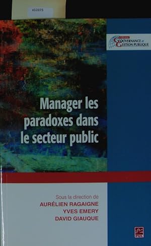 Bild des Verkufers fr Manager les paradoxes dans le secteur public. Collection Gouvernance et gestion publique. zum Verkauf von Antiquariat Bookfarm