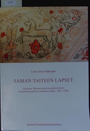 Bild des Verkufers fr Saman taiteen lapset. Suomen Muinaismuistoyhdistyksen taidehistorialliset tutkimusretket 1871-1902. zum Verkauf von Antiquariat Bookfarm