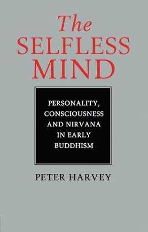 Seller image for The Selfless Mind: Personality, Consciousness and Nirvana in Early Buddhism for sale by WeBuyBooks