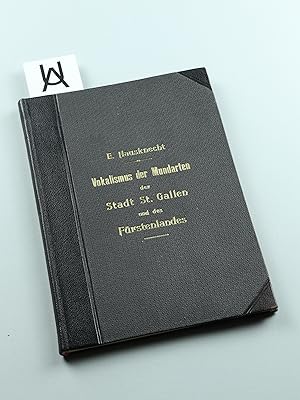Die Vokale der Stammsilben in den Mundarten der Stadt St. Gallen und des Fürstenlandes. [Deckelti...