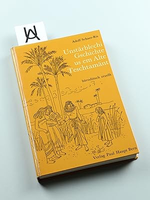 Unstärblechi Gschichte us em Alte Teschtamänt. Bärndütsch erzellt vom Adolf Schaer-Ris. Mit Bilde...