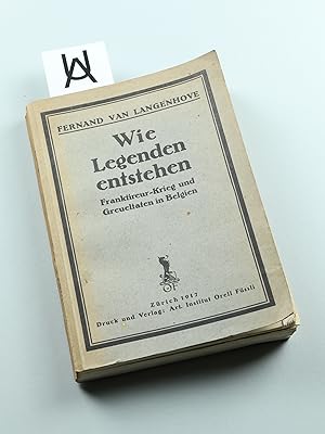 Wie Legenden entstehen. Franktireur-Krieg und Greueltaten in Belgien.