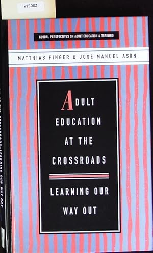 Bild des Verkufers fr Adult education at the crossroads. Learning our way out. zum Verkauf von Antiquariat Bookfarm