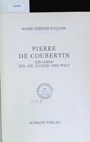 Bild des Verkufers fr Pierre de Coubertin. Ein Leben fr die Jugend der Welt. zum Verkauf von Antiquariat Bookfarm