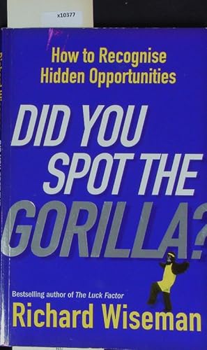 Imagen del vendedor de Did you spot the gorilla? How to recognise hidden opportunities. a la venta por Antiquariat Bookfarm