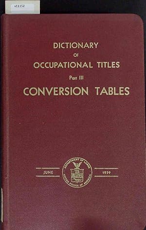 Bild des Verkufers fr Dictionary of Occupational Titles. Part III - Conversion Tables zum Verkauf von Antiquariat Bookfarm