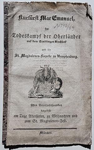 Kurfürst Max Emanuel, der Todeskampf der Oberländer auf dem Sendlinger Kirchhof und die St. Magda...