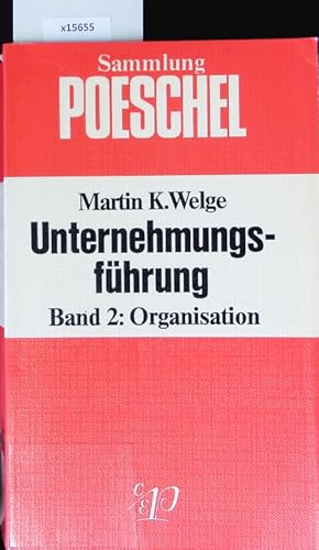 Bild des Verkufers fr Unternehmungsfhrung. Bd. 2: Organisation. Sammlung Poeschel. zum Verkauf von Antiquariat Bookfarm