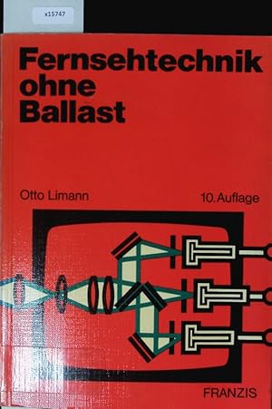 Image du vendeur pour Fernsehtechnik ohne Ballast. Einfhrung in die Schaltungstechnik der Schwarzwei- und Farb-Fernsehempfnger mit Rhren, Transistoren und integrierten Schaltungen : mit 483 Abbildungen, 4 Farbtafeln und zahlreichen Tabellen. mis en vente par Antiquariat Bookfarm