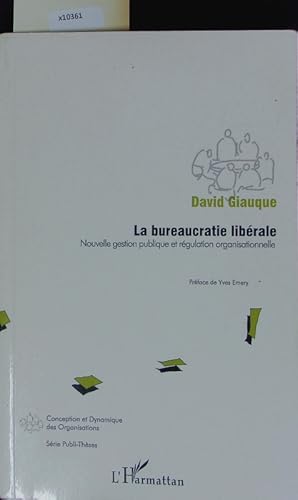 Imagen del vendedor de La bureaucratie librale. Nouvelle gestion publique et rgulation organisationnelle. a la venta por Antiquariat Bookfarm