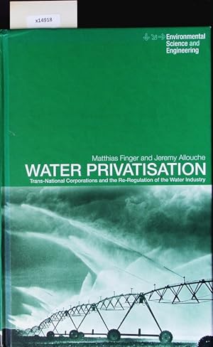 Bild des Verkufers fr Water privatisation. Trans-national corporations and the re-regulation of the water industry. zum Verkauf von Antiquariat Bookfarm