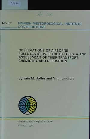 Imagen del vendedor de Observations of airborne pollutants over the Baltic Sea and assessment of their transport, chemistry and deposition. Finnish Meteorological Institute contributions; 3. a la venta por Antiquariat Bookfarm