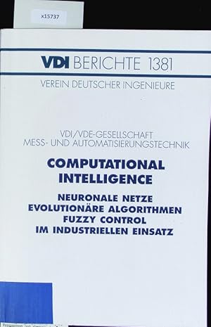 Imagen del vendedor de Computational intelligence. Neuronale Netze, evolutionre Algorithmen, fuzzy control im industriellen Einsatz; Tagung Berlin, 3./4. Mrz 1998. a la venta por Antiquariat Bookfarm