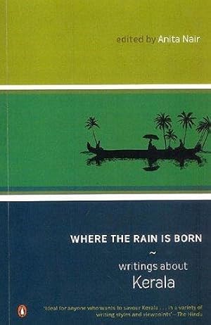 Seller image for Where The Rain Is Born: Writings About Kerela for sale by WeBuyBooks 2