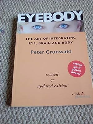 Seller image for Eyebody: The Art of Integrating Eye, Brain and Body for sale by WeBuyBooks