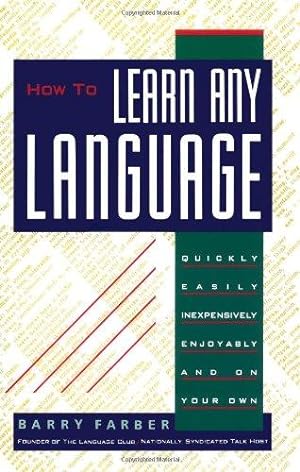 Bild des Verkufers fr How To Learn Any Language: Quickly, Easily, Inexpensively, Enjoyably and on Your Own zum Verkauf von WeBuyBooks