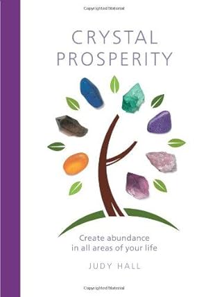 Image du vendeur pour Crystal Prosperity: Create Abundance in All Areas of Your Life: Creating Abundance in All Areas of Your Life mis en vente par WeBuyBooks