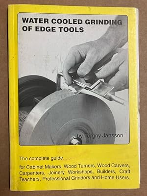 Water Cooled Grinding of Edge Tools. The Complete Guide. Third Edition, Including Supplement.