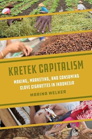 Immagine del venditore per Kretek Capitalism : Making, Marketing, and Consuming Clove Cigarettes in Indonesia venduto da GreatBookPricesUK