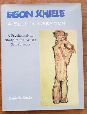 Seller image for Egon Schiele, A Self in Creation: A Psychoanalytic Study of the Artist's Self-Portraits for sale by Booksphere