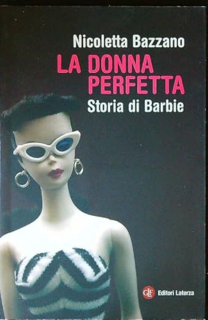 Bild des Verkufers fr La donna perfetta. Storia di Barbie zum Verkauf von Librodifaccia