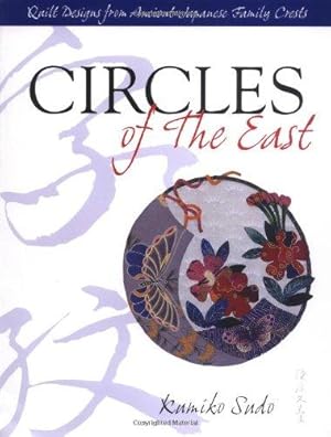Bild des Verkufers fr Circles of The East: Quilt Designs from Ancient Japanese Family Crests zum Verkauf von WeBuyBooks