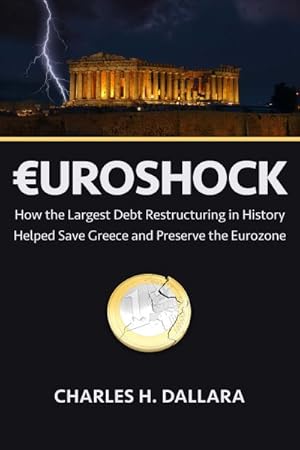 Immagine del venditore per Euroshock : How the Largest Debt Restructuring in History Helped Save Greece and Preserve the Eurozone venduto da GreatBookPrices