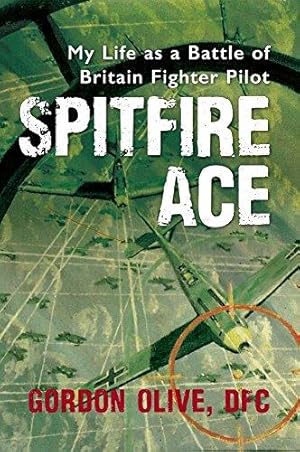 Immagine del venditore per Spitfire Ace: My Life as a Battle of Britain Fighter Pilot venduto da WeBuyBooks