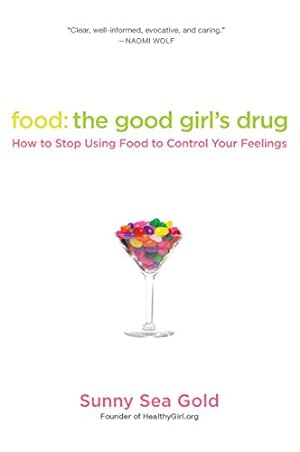 Bild des Verkufers fr Food: the Good Girl's Drug: How to Stop Using Food to Control Your Feelings zum Verkauf von WeBuyBooks 2