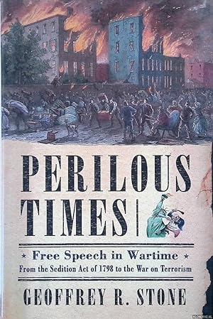Bild des Verkufers fr Perilous Times: Free Speech In Wartime: From The Sedition Act Of 1798 To The War On Terrorism zum Verkauf von Klondyke