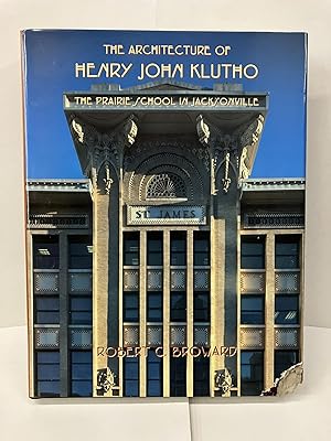 The Architecture of Henry John Klutho: The Prairie School in Jacksonville