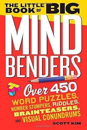 Image du vendeur pour The Little Book of Big Mind Benders: Over 450 Word Puzzles, Number Stumpers, Riddles, Brainteasers, and Visual Conundrums mis en vente par WeBuyBooks