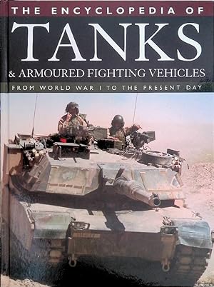 Bild des Verkufers fr The Encyclopedia of Tanks and Armoured Fighting Vehicles: From World War I to the Present Day zum Verkauf von Klondyke