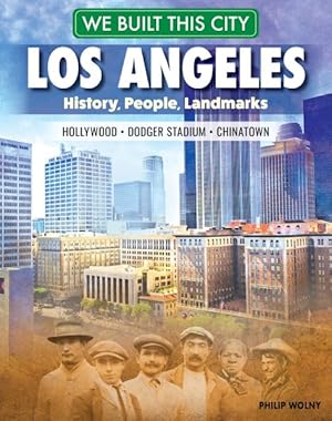 Image du vendeur pour Los Angeles : History, People, Landmarks - Hollywood, Dodger Stadium, Chinatown mis en vente par GreatBookPrices