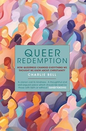 Bild des Verkufers fr Queer Redemption : How Queerness Changes Everything We Thought We Knew about Christianity zum Verkauf von AHA-BUCH GmbH