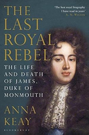 Bild des Verkufers fr The Last Royal Rebel: The Life and Death of James, Duke of Monmouth zum Verkauf von WeBuyBooks