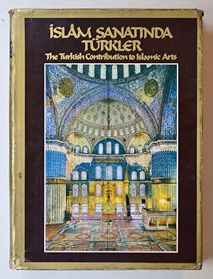 Image du vendeur pour ISLAM SANATINDA TRKLER - The Turkish Contribution to Islamic Arts. mis en vente par Librairie l'Art et l'Affiche