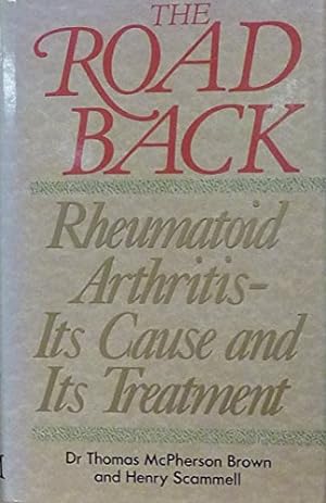 Bild des Verkufers fr The Road Back: Rheumatoid Arthritis - Its Cause and Its Treatment zum Verkauf von WeBuyBooks